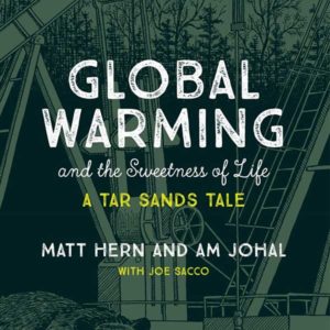 Global Warming and the Sweetness of Life. A Tar Sands Tale